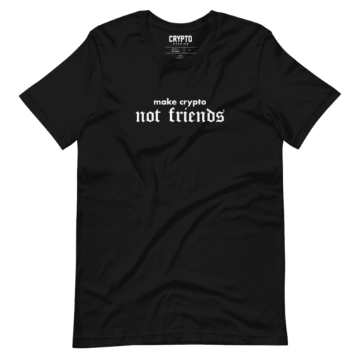 Make Crypto Not Friends T-Shirt