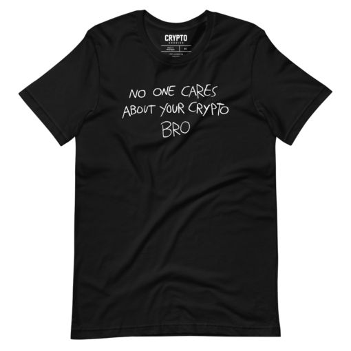 No One Cares About Your Crypto Bro T-Shirt