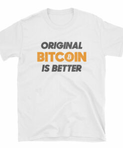 Original Bitcoin is Better BTC Logo Symbol VALUE Shirt Short-Sleeve Unisex T-Shirt