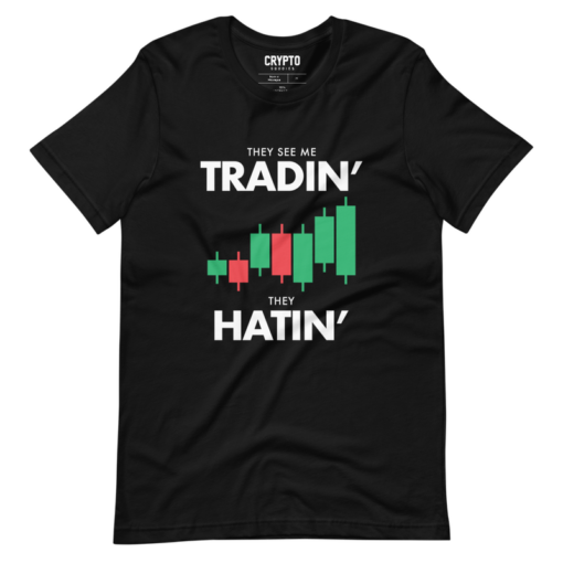 They See Me Tradin’ – They Hatin’ T-Shirt