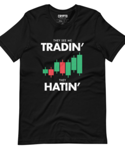 They See Me Tradin’ – They Hatin’ T-Shirt