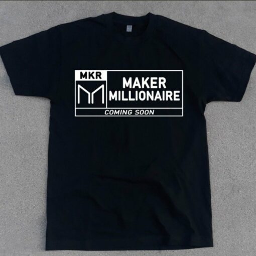 Maker T-Shirt Maker Milionaire Coming Soonl