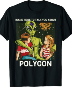 Polygon T-Shirt I Came To Talk Polygon