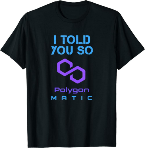 Polygon T-Shirt I Told You So