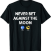 Terra T-Shirt Terra Luna Never Bet Against The Moon