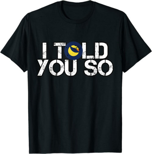 Terra T-Shirt Told You So