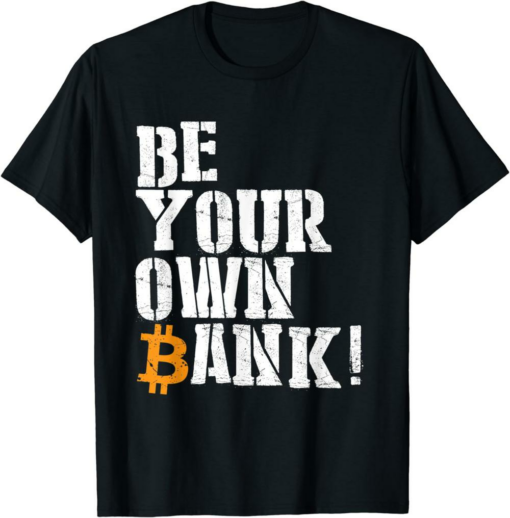 Bank Bitcoin T-Shirt Be Your Own Bank Bitcoin Trading