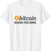 Bank Bitcoin T-Shirt Bitcoin Bitcoin Because Fuck Banks