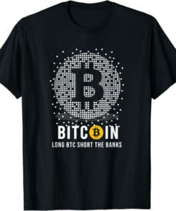 Bank Bitcoin T-Shirt Long Btc Short The Banks Crypto Trader