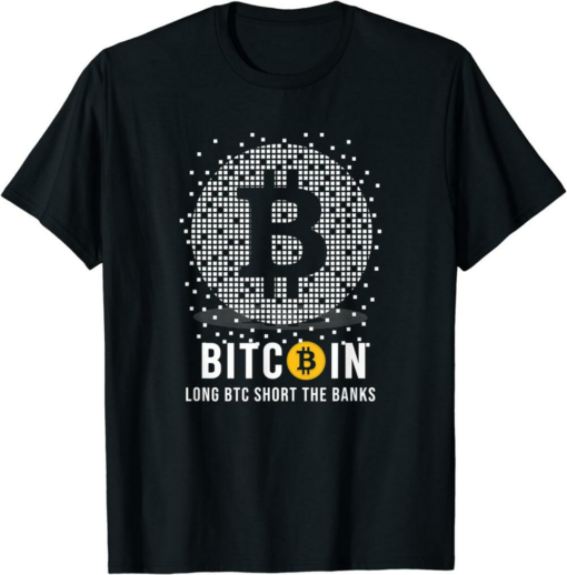 Bank Bitcoin T-Shirt Long Btc Short The Banks Crypto Trader
