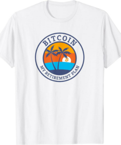 Bitcoin Paris T-Shirt My Retirement Plan Crypto Apparel