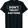 Don’t Trust Anyone T-Shirt