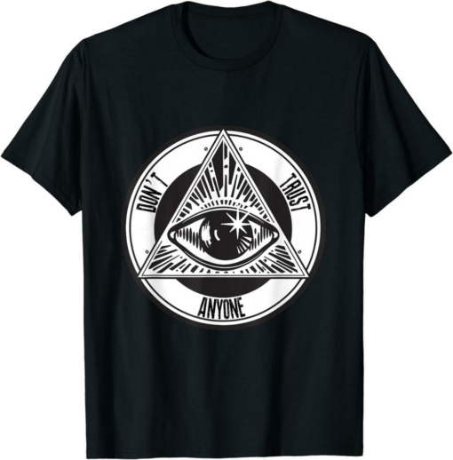Don’t Trust Anyone T-Shirt Illuminati Eye Dont Trust Anyone
