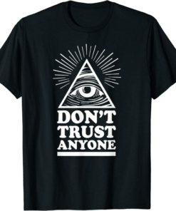 Don’t Trust Anyone T-Shirt Illuminati Eye Of Providence
