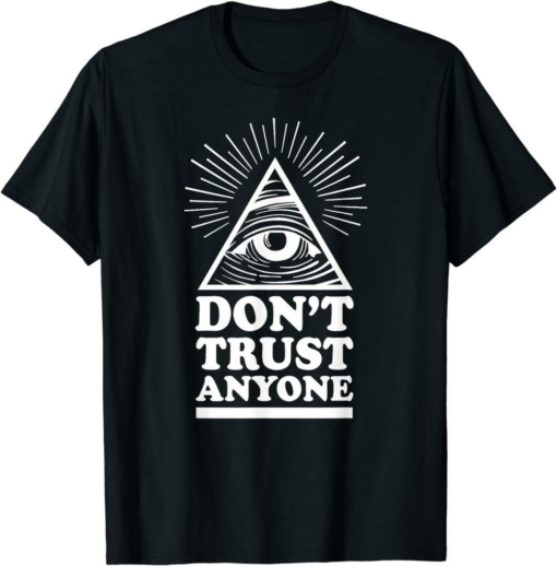 Don’t Trust Anyone T-Shirt Illuminati Eye Of Providence