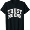 Don’t Trust Anyone T-Shirt Trust No One Trust Anybody
