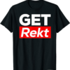 Get Rekt T-Shirt