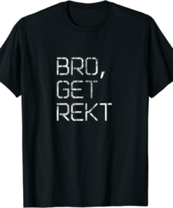 Get Rekt T-Shirt Bro Cool Looking Distressed Video Gamer