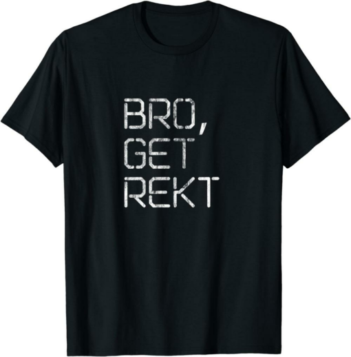 Get Rekt T-Shirt Bro Cool Looking Distressed Video Gamer