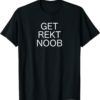 Get Rekt T-Shirt Noob Wrecked Video Game Funny Trendy