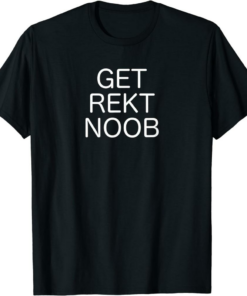Get Rekt T-Shirt Noob Wrecked Video Game Funny Trendy