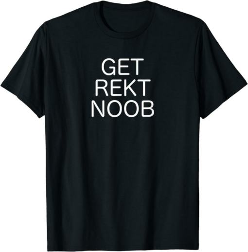 Get Rekt T-Shirt Noob Wrecked Video Game Funny Trendy