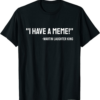 I Have A Meme T-Shirt Fake Quotation Inappropriate Meme