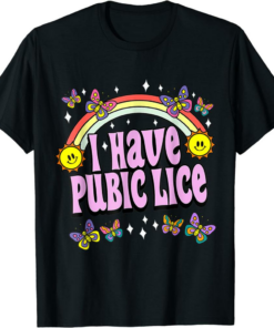 I Have A Meme T-Shirt I Have Pubic Lice Funny Retro