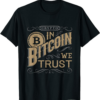 In Bitcoin We Trust T-Shirt Crypto Money Cryptocurrency