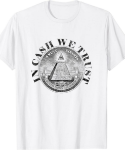 In Cash We Trust T-Shirt