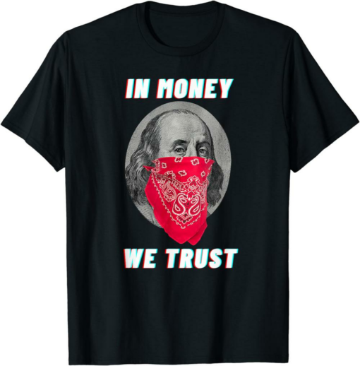 In Cash We Trust T-Shirt Gangsta In Money We Trust