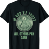In Cash We Trust T-Shirt In God We Trust All Others Pay Cash