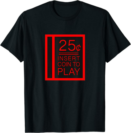 Insert Coin T-Shirt 80s Retro 25 Cent To Play Arcade