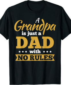 No Mo Rules T-Shirt A Grandpa Is Just A Dad With No Rules