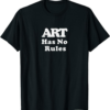 No Mo Rules T-Shirt Art Has No Rules Funny Trendy
