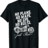 No Mo Rules T-Shirt No Plans No Maps No Gps No Rules