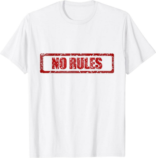 No Mo Rules T-Shirt No Rules No Restrictions Limitless