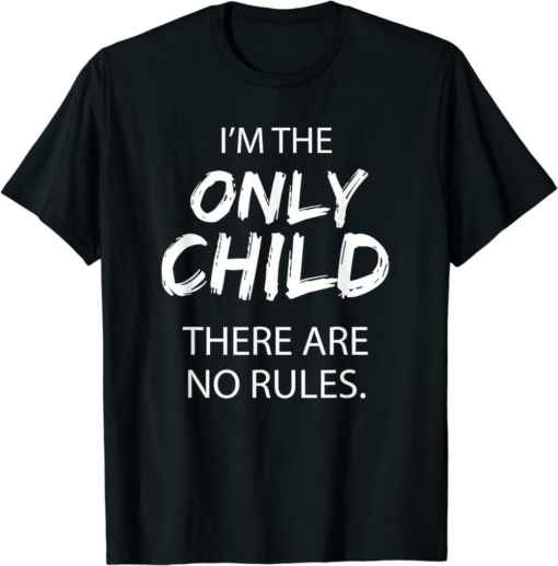 No Mo Rules T-Shirt Only Child There Are No Rules