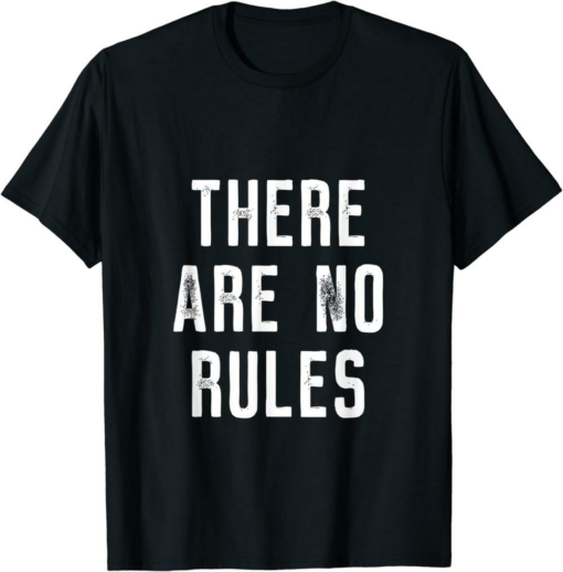 No Mo Rules T-Shirt There Are No Rules Funny Trendy