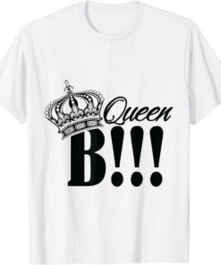 Queen B T-Shirt Let Everyone Know Who Is Large And In Charge