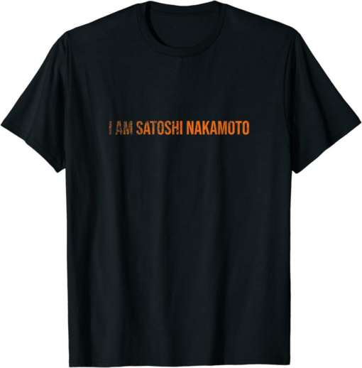 Satoshi Nakamoto T-Shirt I Am Bitcoin Fun Crypto Blockchain