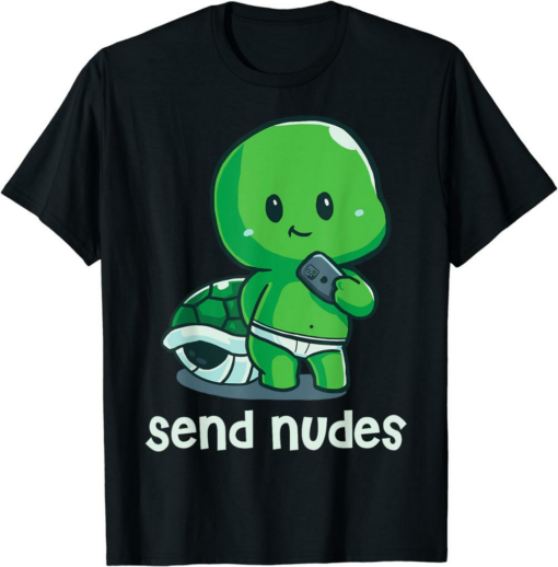Send Nudes T-Shirt Turtle Naked Takes Selfie Without Shell