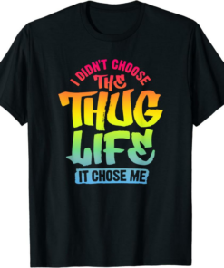 Thug Life Unicorn T-Shirt I Didn’t Choose The Thug Life It