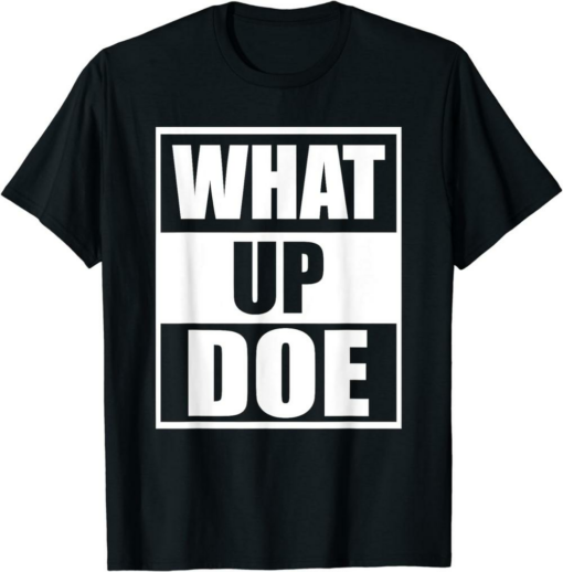 What A Meme T-Shirt What Up Doe Detroit Meme Sarcastic