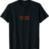 You Died T-Shirt
