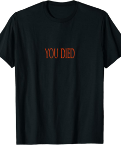 You Died T-Shirt