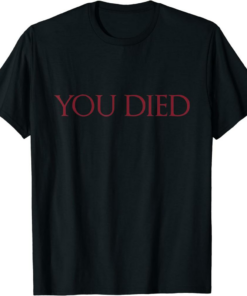 You Died T-Shirt Meme Death Game Trendy Quote Vintage