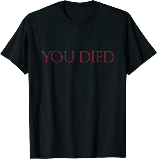 You Died T-Shirt Meme Death Game Trendy Quote Vintage