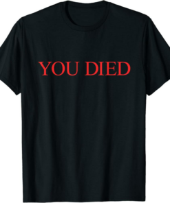 You Died T-Shirt Souls Ring Bourne Rpg Videogame Trendy