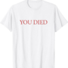 You Died T-Shirt Souls Video Game Trendy Quote Vintage